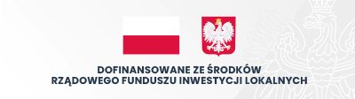 Logo Dofinansowanie ze środków rządowego funduszu inwestycji lokalnych